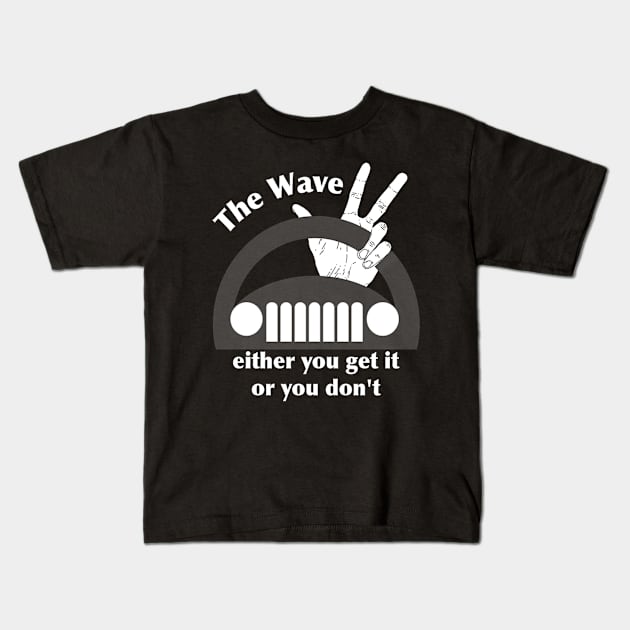 The Jeep Wave Either You Get It or You Don't Kids T-Shirt by CarleyMichaels